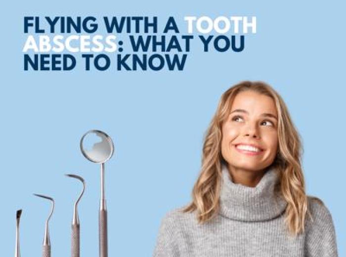 Flying with a Tooth Abscess: What You Need to Know